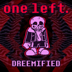 one left. - Dreemified by Ash Dreemurr