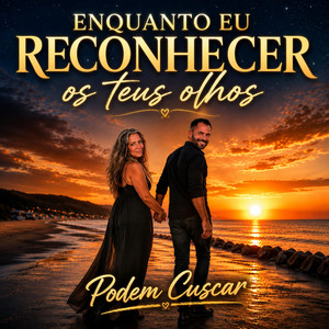 Enquanto eu reconhecer os teus olhos by Podem Cuscar