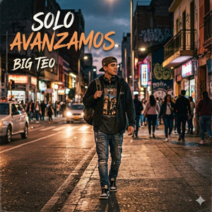 SOLO AVANZAMOS by Big Teo