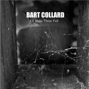 I'll Make Them Fall by Bart Collard
