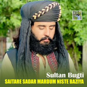 Sultan Bugti - Saitare Sadar Mardum Niste Baziya