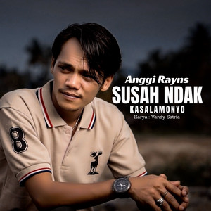 Susah Ndak Kasalamonyo by Anggi Rayns