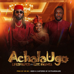 Achalaugo by Lifeofrapkid, Ejyk Nwamba