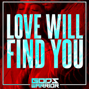 Love Will Find You by God's Warrior