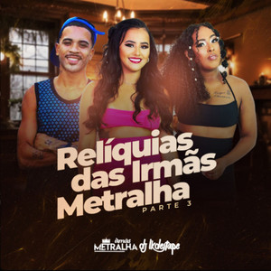 Relíquias das Irmãs Metralha Parte 3