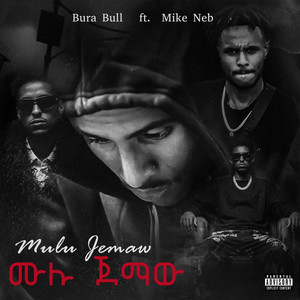 Mike_Neb - ሙሉ ጀማው (feat. Bura Bull)