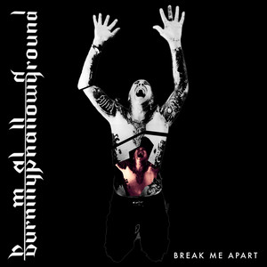 Break Me Apart by Burn my Shallow Ground