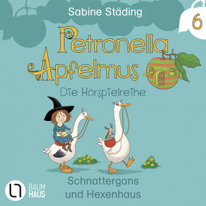 Kapitel 4 - Teil 6: Schnattergans und Hexenhaus by Petronella Apfelmus