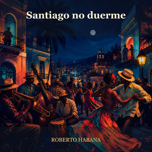 Santiago no duerme by Roberto Habana