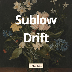 Sublow Drift by Kyle Leb