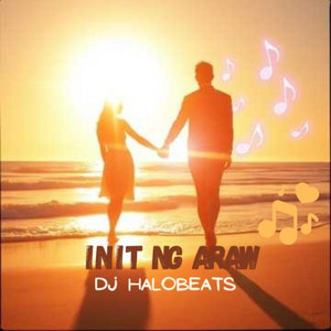 Init Ng Araw by DJ HaloBeats