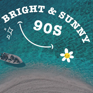 Bright & Sunny 90s