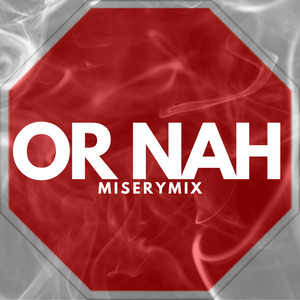 Or Nah Miserymix by Misery, Midnight