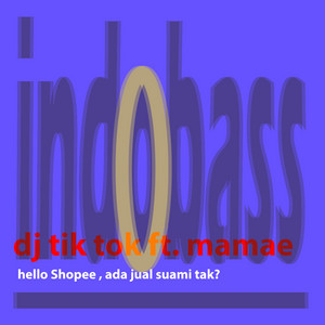 DJ Tik Tok - Hello Shopee Ada Jual Suami Tak? (feat. Mamae)