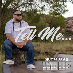Tell Me by Homestead Willie