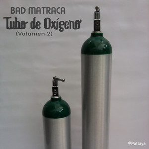 BAD MATRACA - Tubo de Oxígeno (Vol. 2)