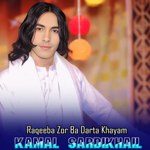 Kamal SardiKhail - Raqeeba Zor Ba Darta Khayam