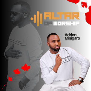 Adrien Misigaro - ALTAR OF WORSHIP IN OTTAWA: Buri Munsi, Warirekuye (feat. Keilla Gahimbare)