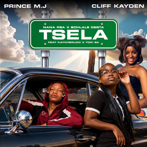 Tsela by PrinceMJ, Nana RSA, Bohlale Desta, Cliff Kayden, Kaycherlow NLL, Toxi SA