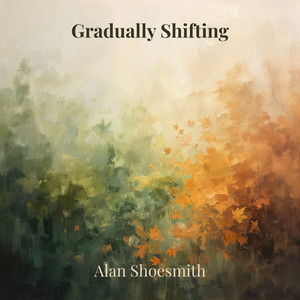 Gradually Shifting by Alan Shoesmith
