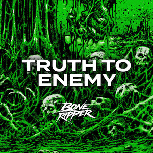 Truth To Enemy by Boneripper