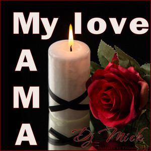 Mama, my love