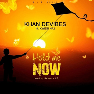 Hold Me Now by KHAN DEVIBES, KWESI NAJ