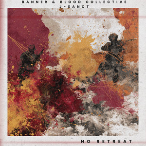 No Retreat by Banner & Blood Collective, J-Sanct