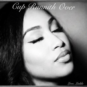 Cup Runnith Over by Love Ladda