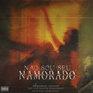 Não sou seu namorado by MORAISWAV, Flloutz