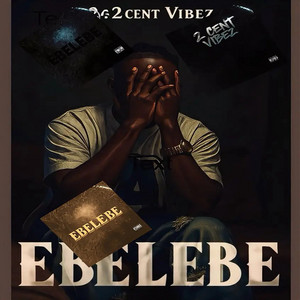 Ebelebe by 2cent Vibez