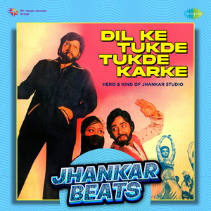 Dil Ke Tukde Tukde Karke (Jhankar Beats)