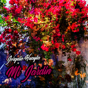 Mi Jardin by Jorgelio Huayta