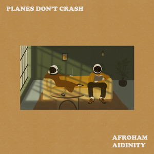 Planes Don't Crash by Afroham, Aidinity