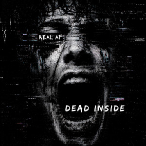 DEAD INSIDE by Real AF