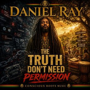 “The Truth Don’t Need Permission” by Daniel Ray