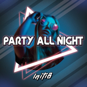 Party All Night by Initi8