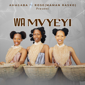 Amagaba - Wa Mvyeyi RMX (feat. Roza (Mama Rasko))
