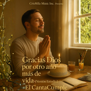 El CantaCumple - Gracias Dios por otro año más de vida ( Versión Estudio )