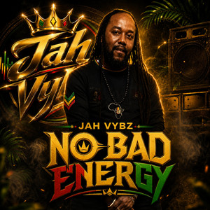 No bad energy by Jah Vybz