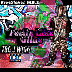 TBG Jwigg - Feelin like Gillie