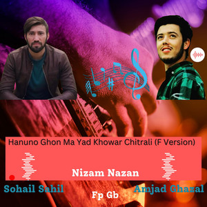 Fp Gb - Hanuno Ghon Ma Yad Khowar Chitrali (F Version) [feat. Sohail Sahil, Amjad Ghazal & Nizam Nazan]