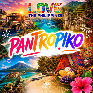 Pantropiko Love The Philippines Anthem by Melodrift Avenue