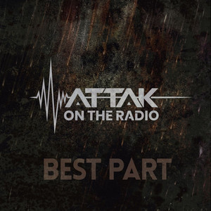 Best Part - Attak on the radio