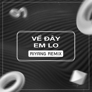 Diijam Studio - Về Đây Em Lo (Riyang Remix)