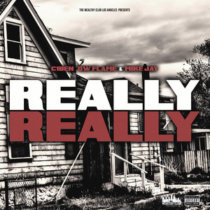 Really Really by The Wealthy Club Los Angeles, C1Ben, DW FLAME, Mike Jay