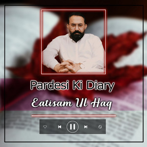 Eatisam Ul Haq - Pardesi Ki Diary