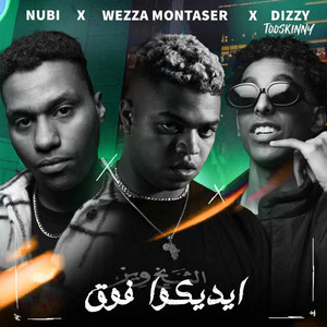إيديكوا فوق by Wezza Montaser, DizzyTooSkinny, Nubi
