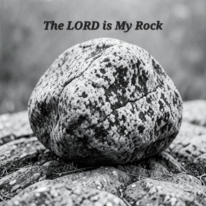 The Lord is My Rock by Ana Harder