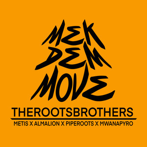 Mwana Pyro, The Roots Brothers, Pipe Roots & Metis - Mek Dem Move (feat. Almalion DJ)